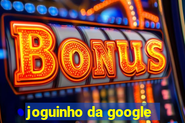 joguinho da google